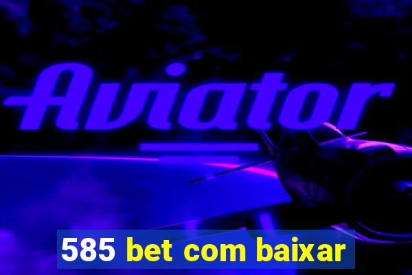 585 bet com baixar